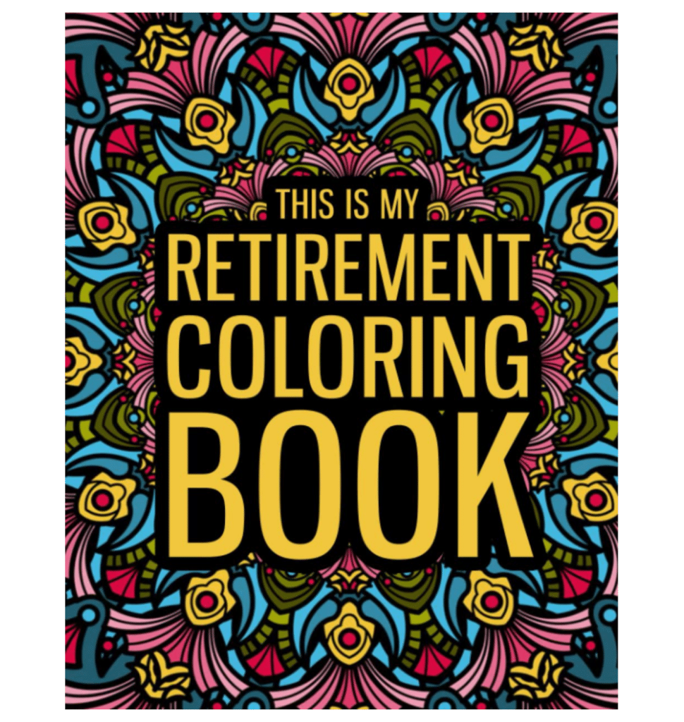 This is my Retirement Coloring Book: A Funny Retirement Gift Coloring Book for Women & Men